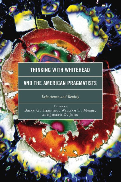 Thinking With Whitehead And The American Pragmatists: Experience And Reality (Contemporary Whitehead Studies)