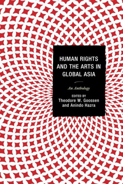 Human Rights And The Arts In Global Asia: An Anthology
