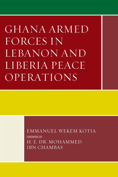 Ghana Armed Forces In Lebanon And Liberia Peace Operations (Conflict And Security In The Developing World)