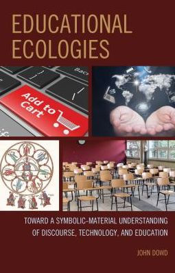 Educational Ecologies: Toward A Symbolic-Material Understanding Of Discourse, Technology, And Education