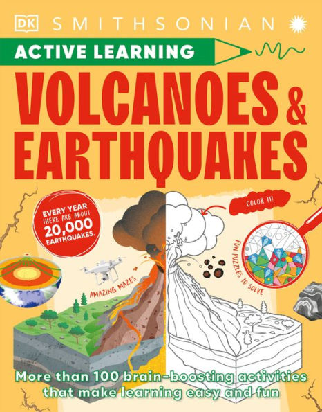Volcanoes And Earthquakes: More Than 100 Brain-Boosting Activities That Make Learning Easy And Fun (Dk Active Learning)