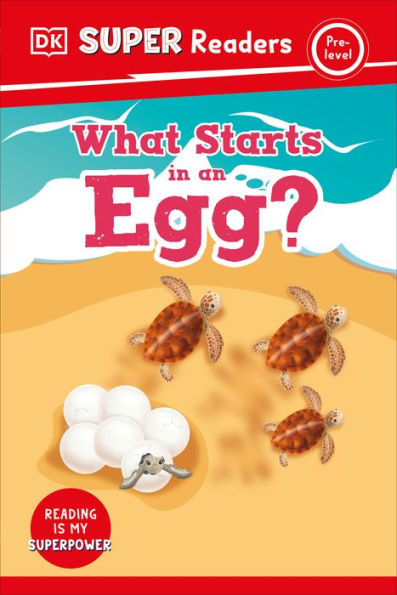 Dk Super Readers Pre-Level What Starts In An Egg?