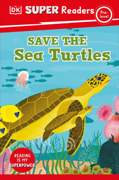 Dk Super Readers Pre-Level Save The Sea Turtles