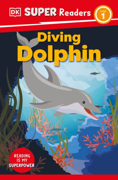 Dk Super Readers Level 1 Diving Dolphin