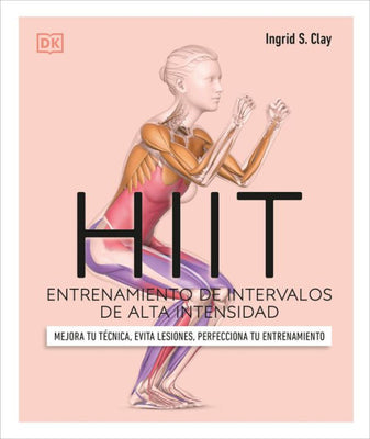 Hiit (Science Of Hiit): Entrenamiento De Intervalos De Alta Intensidad (Dk Science Of) (Spanish Edition)