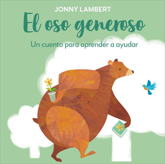 El Oso Generoso (Jonny Lambert'S Bear And Bird): Un Cuento Para Aprender A Ayudar (The Bear And The Bird) (Spanish Edition)