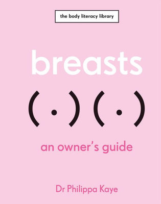 Breasts: An Owner'S Guide (The Body Literacy Library)