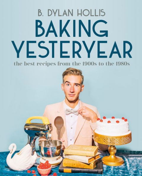 Baking Yesteryear: The Best Recipes From The 1900S To The 1980S