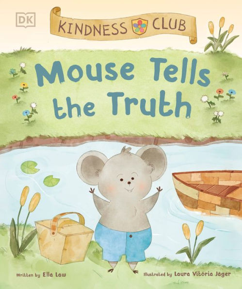 Kindness Club Mouse Tells The Truth: Join The Kindness Club As They Learn To Be Kind