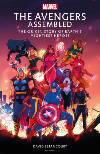 The Avengers Assembled: The Origin Story Of Earth’S Mightiest Heroes