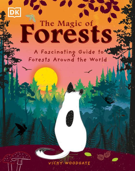 The Magic Of Forests: A Fascinating Guide To Forests Around The World