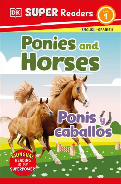 Dk Super Readers Level 1 Bilingual Ponies And Horses – Ponis Y Caballos