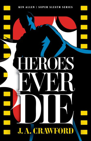 Heroes Ever Die (Ken Allen Super Sleuth)