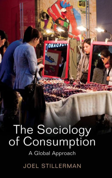 The Sociology Of Consumption: A Global Approach