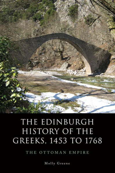 The Edinburgh History Of The Greeks, 1453 To 1768: The Ottoman Empire