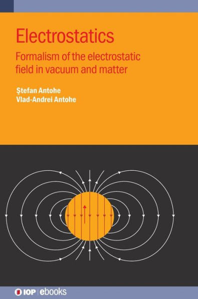 Electrostatics: Formalism Of The Electrostatic Field In Vacuum And Matter