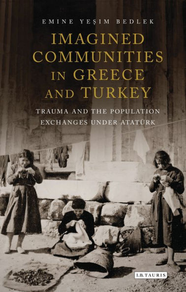 Imagined Communities In Greece And Turkey: Trauma And The Population Exchanges Under Ataturk