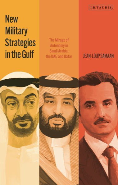 New Military Strategies In The Gulf: The Mirage Of Autonomy In Saudi Arabia, The Uae And Qatar