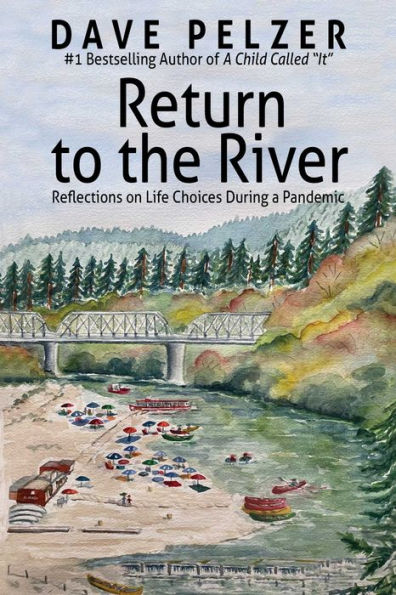 Return To The River: Reflections On Life Choices During A Pandemic