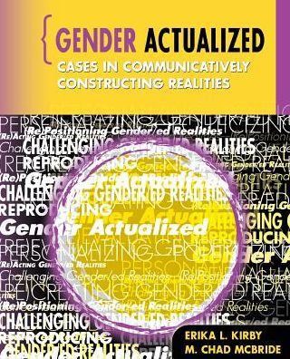 Gender Actualized: Cases In Communicatively Constructing Realities