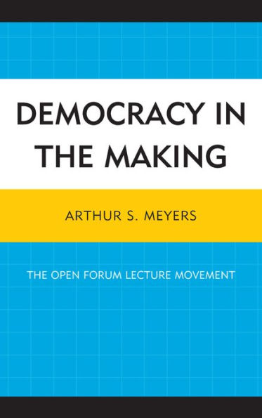 Democracy In The Making: The Open Forum Lecture Movement