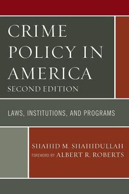 Crime Policy In America: Laws, Institutions, And Programs - 9780761866565