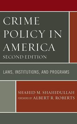 Crime Policy In America: Laws, Institutions, And Programs - 9780761866589