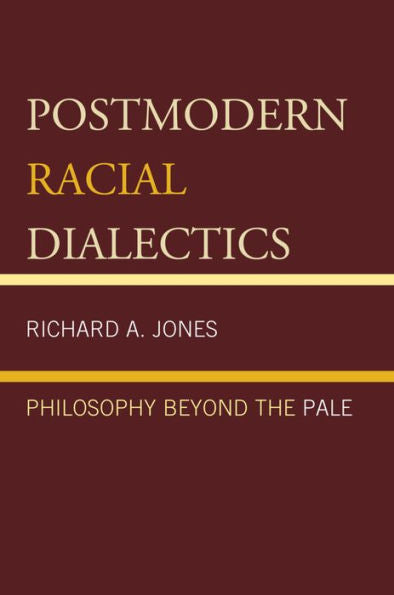 Postmodern Racial Dialectics: Philosophy Beyond The Pale