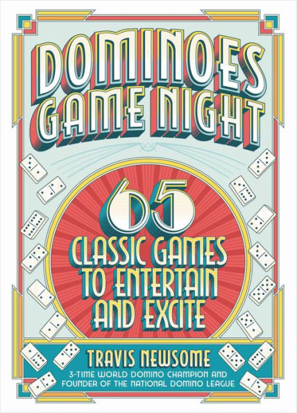 Dominoes Game Night: 65 Classic Games To Entertain And Excite