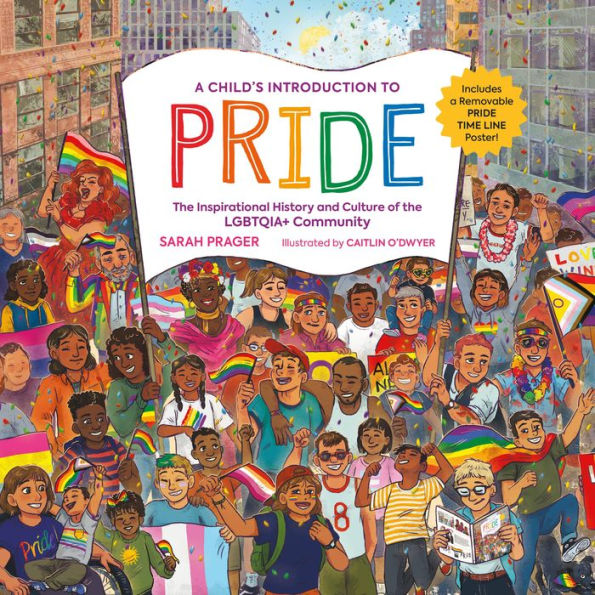 A Child'S Introduction To Pride: The Inspirational History And Culture Of The Lgbtqia+ Community (A Child'S Introduction Series)