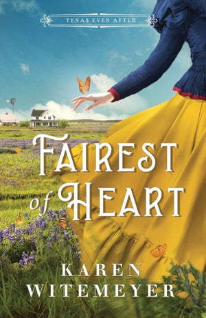 Fairest Of Heart: (A Christian Western Historical Romance Fairy Tale Retelling Of Snow White) (Texas Ever After)