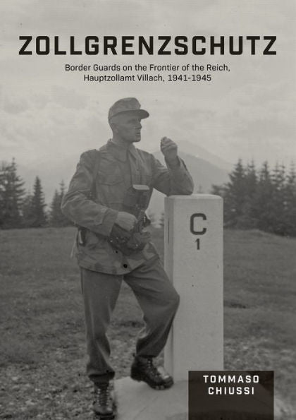 Zollgrenzschutz: Border Guards On The Frontier Of The Reich, Hauptzollamt Villach, 1941–1945