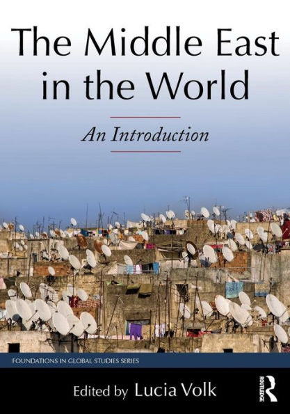 The Middle East In The World: An Introduction (Foundations In Global Studies) - 9780765639769