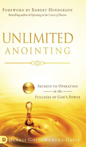 Unlimited Anointing: Secrets To Operating In The Fullness Of God's Power