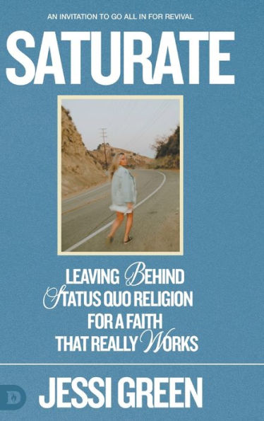 Saturate: Leaving Behind Status Quo Religion For A Faith That Really Works