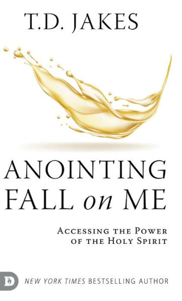 Anointing Fall On Me: Accessing The Power Of The Holy Spirit