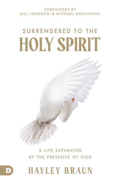 Surrendered To The Holy Spirit: A Life Saturated In The Presence Of God