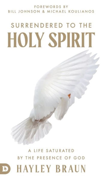 Surrendered To The Holy Spirit: A Life Saturated In The Presence Of God