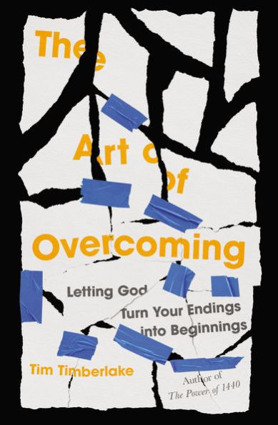 The Art Of Overcoming: Letting God Turn Your Endings Into Beginnings