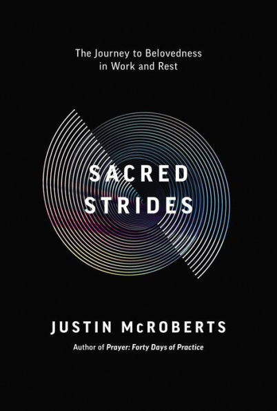 Sacred Strides: The Journey To Belovedness In Work And Rest