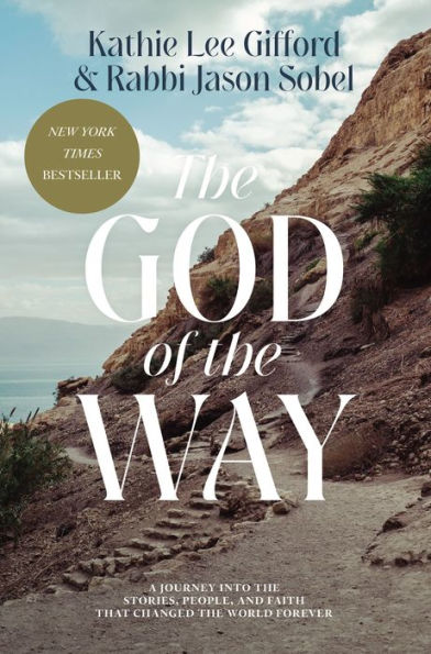 The God Of The Way: A Journey Into The Stories, People, And Faith That Changed The World Forever