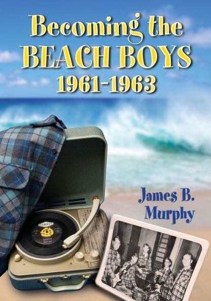 Becoming The Beach Boys, 1961-1963