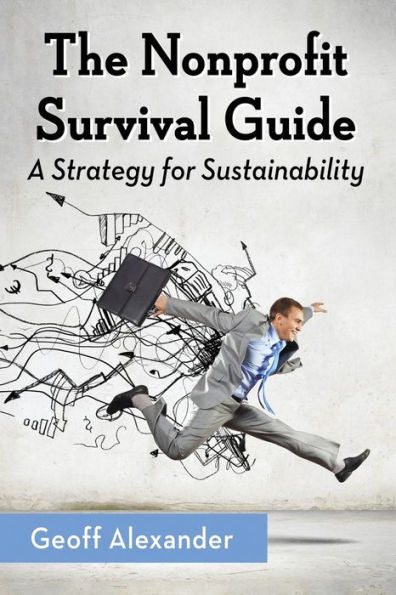 The Nonprofit Survival Guide: A Strategy For Sustainability