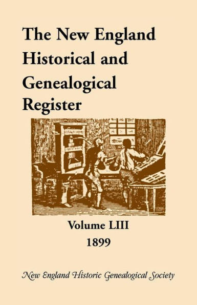 The New England Historical And Genealogical Register, Volume 53, 1899