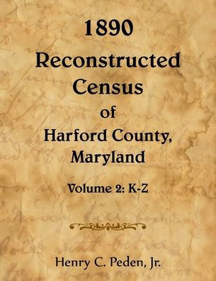 1890 Reconstructed Census Of Harford County, Maryland, K-Z