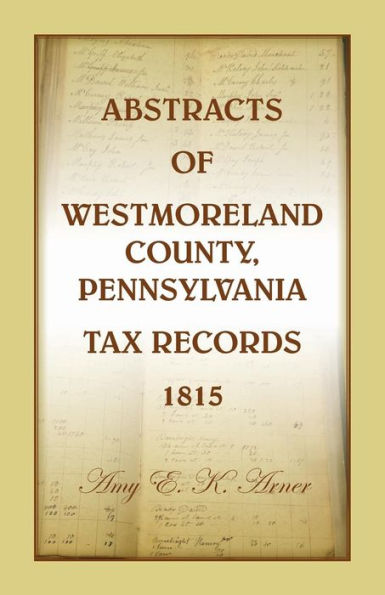 Abstracts Of Westmoreland County, Pennsylvania, Tax Records 1815