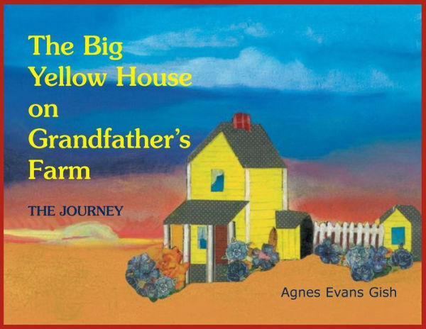 Journey: The Big Yellow House On Grandfather's Farm
