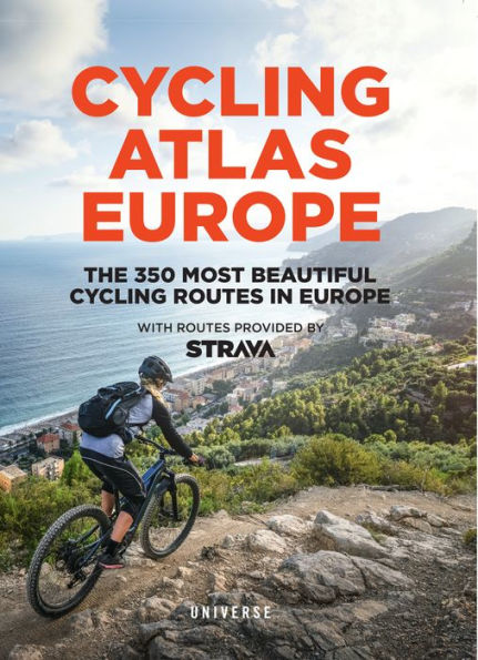 Cycling Atlas Europe: The 350 Most Beautiful Cycling Trips In Europe (Cycling Atlases)