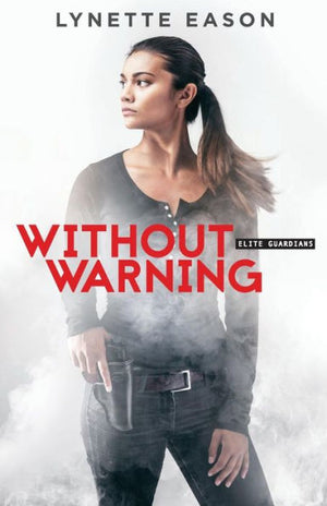 Without Warning: (A Romantic Suspense Bodyguard Thriller With Strong Female Characters)