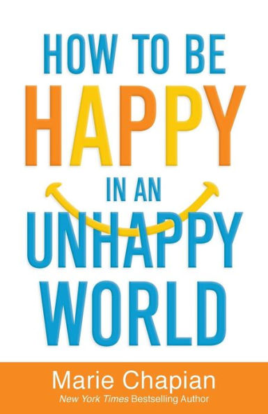 How To Be Happy In An Unhappy World